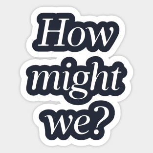 How Might We? HMW? Design Thinking, Brainstorming, Ideation Sticker